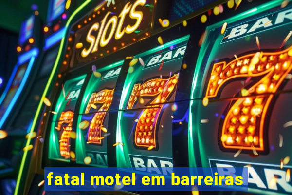 fatal motel em barreiras